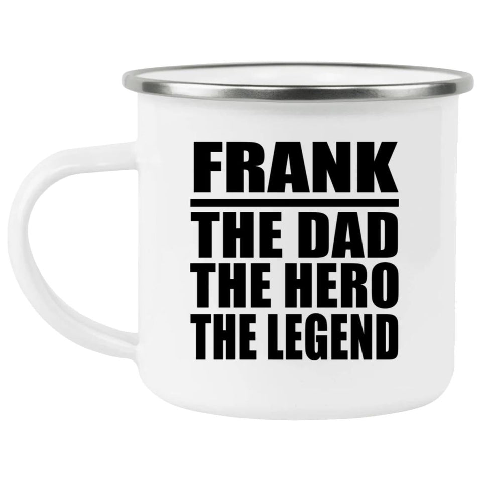 Frank The Dad The Hero The Legend - 12oz Camping Mug