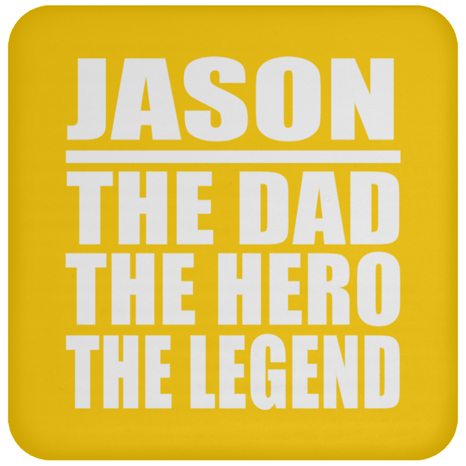 Jason The Dad The Hero The Legend - Drink Coaster