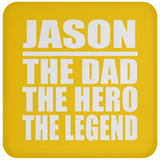 Jason The Dad The Hero The Legend - Drink Coaster