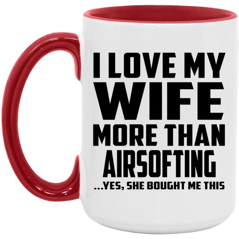I Love My Wife More Than Airsofting - 15oz Accent Mug Red