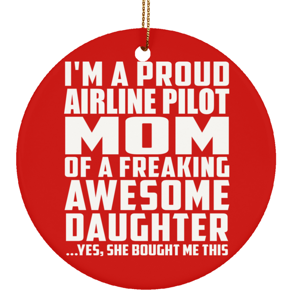 Proud Airline Pilot Mom Of Awesome Daughter - Circle Ornament