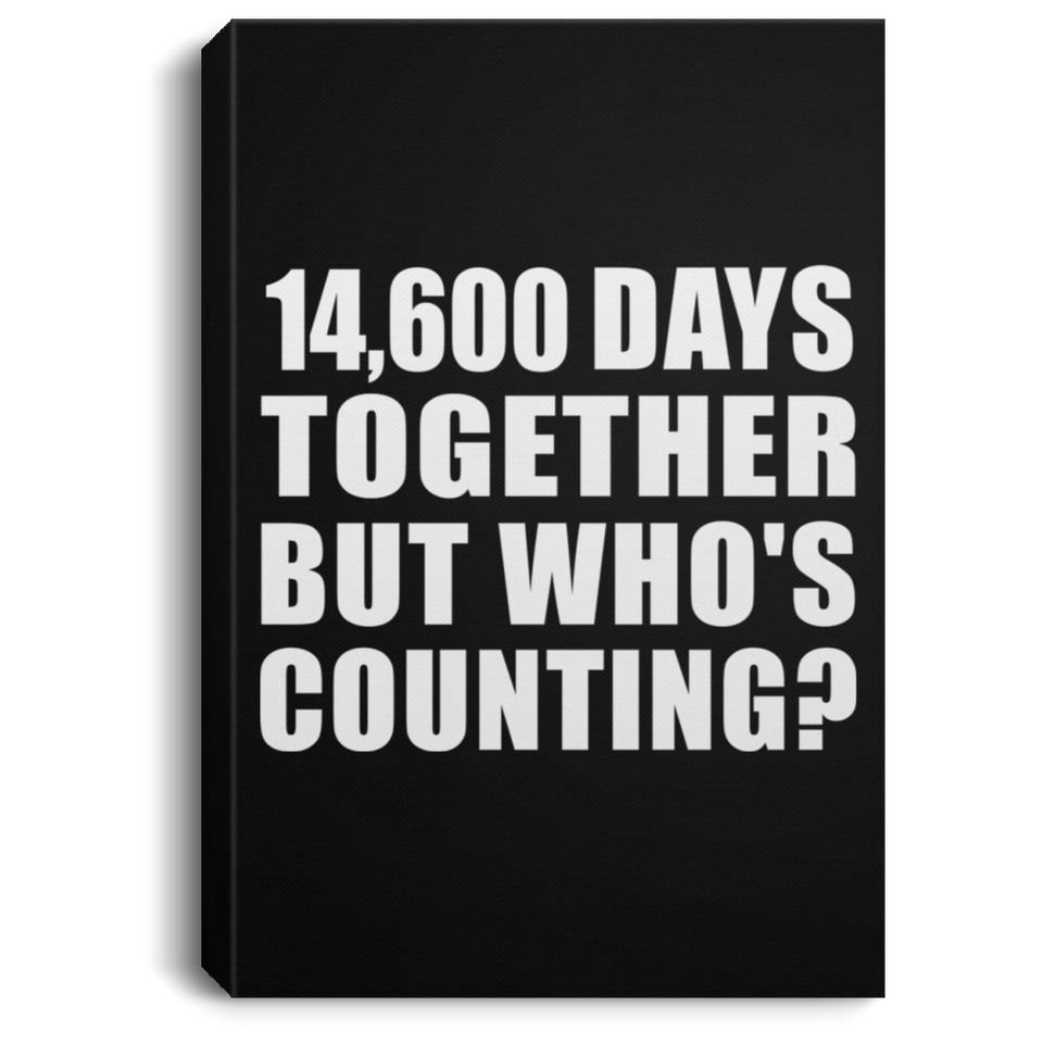 40th Anniversary 14,600 Days Together But Who's Counting - Canvas Portrait