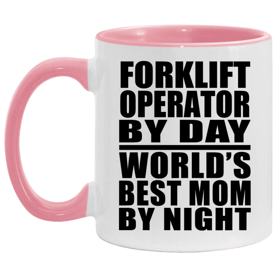 Forklift Operator By Day World's Best Mom By Night - 11oz Accent Mug Pink