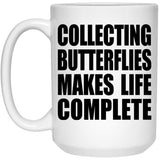Collecting Butterflies Makes Life Complete - 15oz Coffee Mug