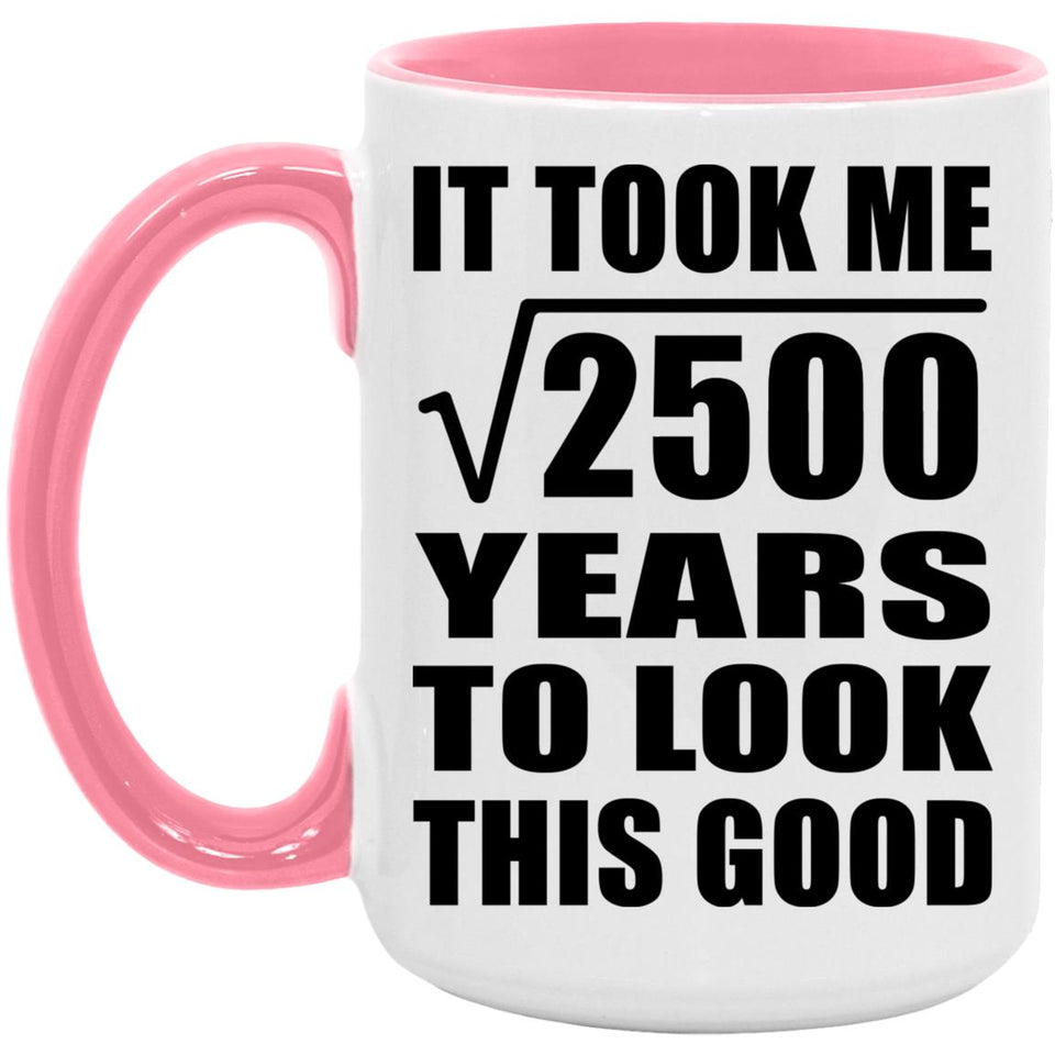 50th Birthday Took Square Root of 2500 Years To Look Good - 15oz Accent Mug Pink