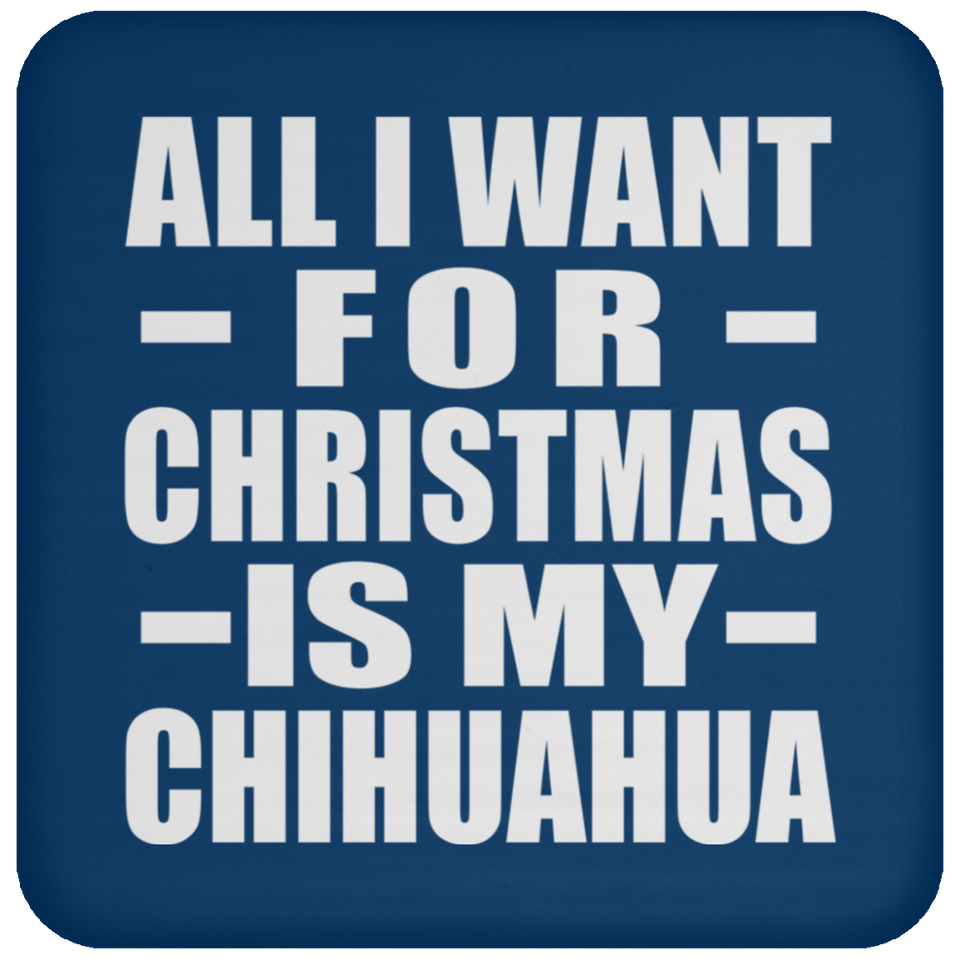 All I Want For Christmas Is My Chihuahua - Coaster