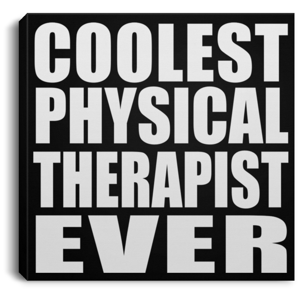 Coolest Physical Therapist Ever - Canvas Square