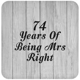 74th Anniversary 74 Years Of Being Mrs Right - Drink Coaster F