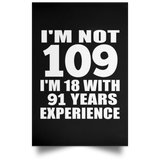 109th Birthday I'm Not 109 I'm 18 With 91 Years Experience - Poster Portrait