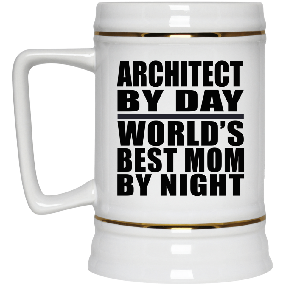 Architect By Day World's Best Mom By Night - Beer Stein