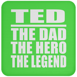 Ted The Dad The Hero The Legend - Drink Coaster