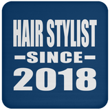 Hair Stylist Since 2018 - Drink Coaster