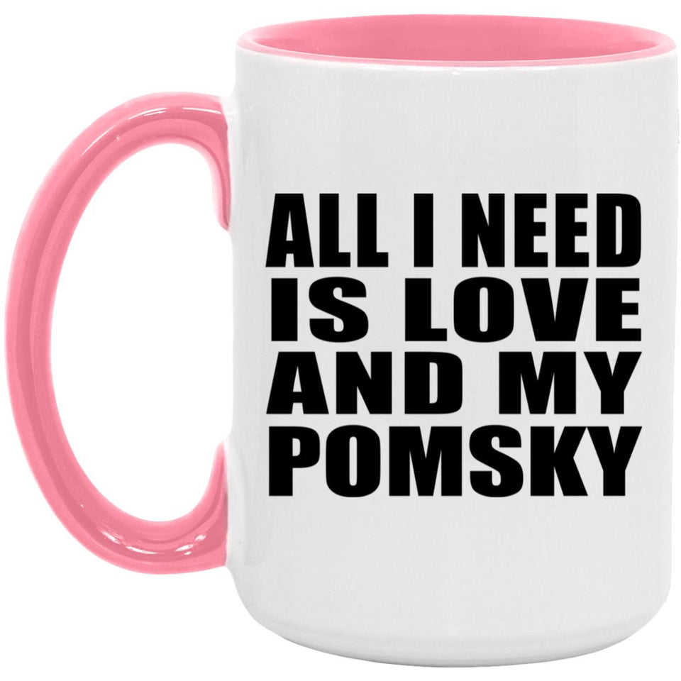 All I Need Is Love And My Pomsky - 15oz Accent Mug Pink