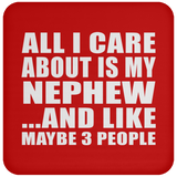 All I Care About Is My Nephew - Drink Coaster