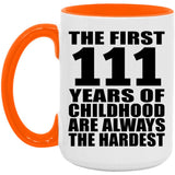 111th Birthday First 111 Years of Childhood Are The Hardest - 15oz Accent Mug Orange