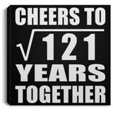 11th Anniversary Cheers To Square Root of 121 Years Together - Canvas Square