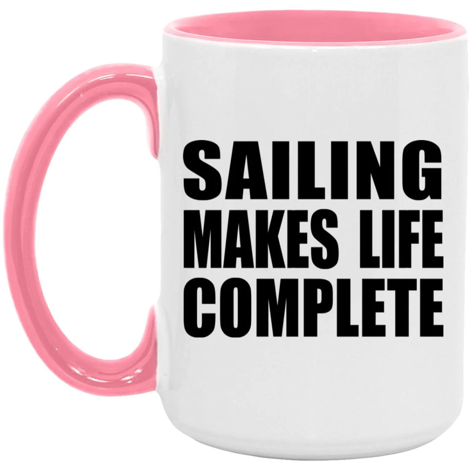 Sailing Makes Life Complete - 15oz Accent Mug Pink