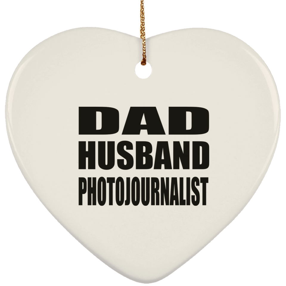 Dad Husband Photojournalist - Heart Ornament