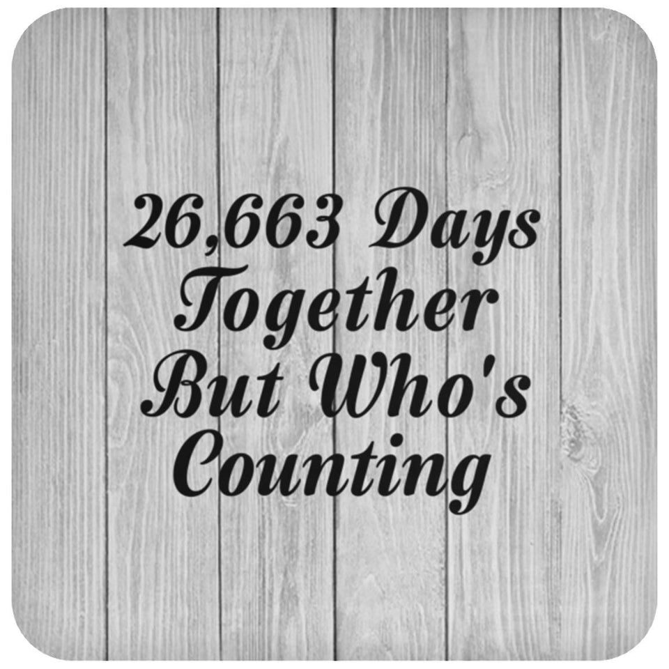 73rd Anniversary 26,663 Days Together Who's Counting - Drink Coaster F