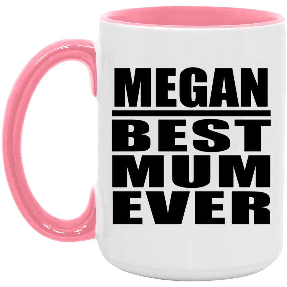 Megan Best Mum Ever - 15oz Accent Mug Pink