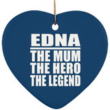 Edna The Mum The Hero The Legend - Heart Ornament