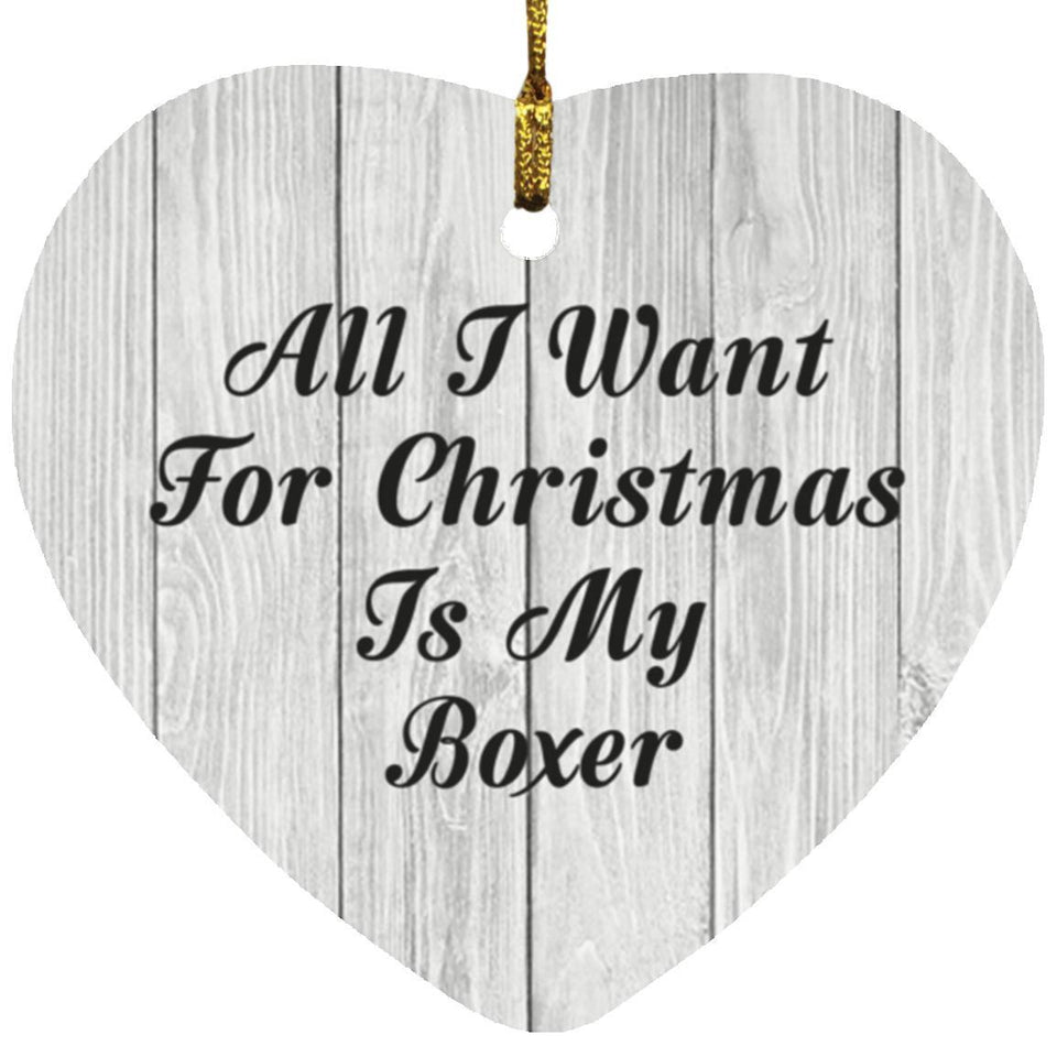 All I Want For Christmas Is My Boxer - Heart Ornament F
