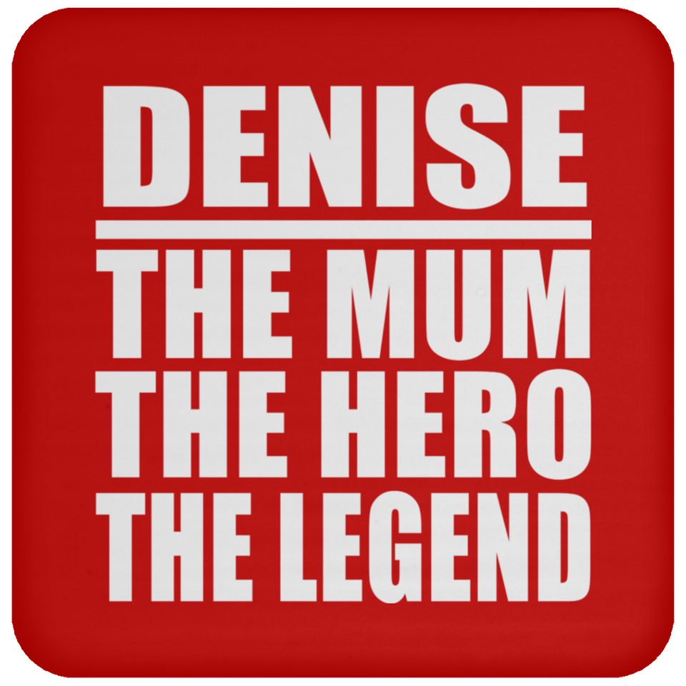 Denise The Mum The Hero The Legend - Drink Coaster