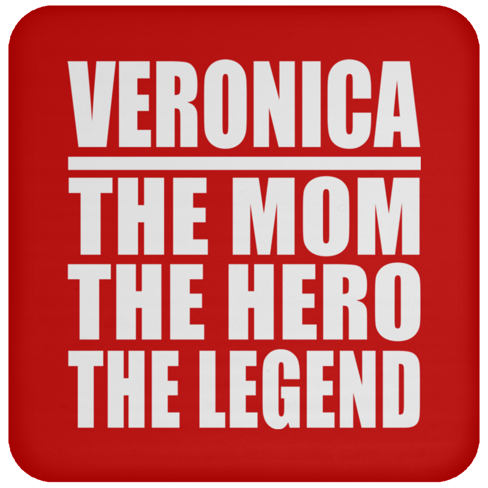 Veronica The Mom The Hero The Legend - Drink Coaster