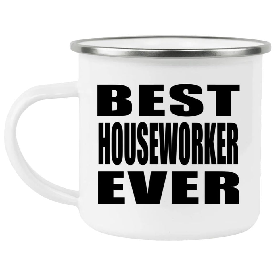 Best Houseworker Ever - 12oz Camping Mug