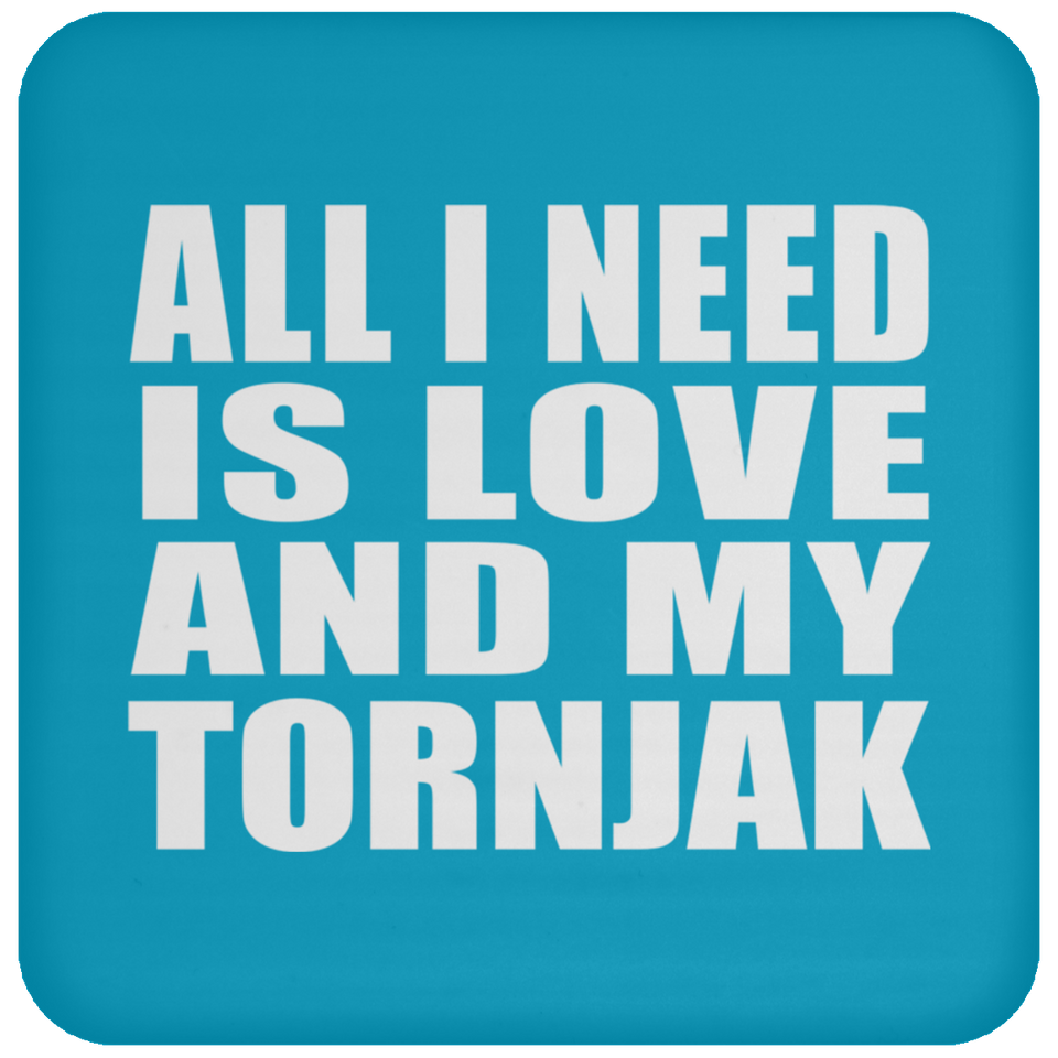 All I Need Is Love And My Tornjak - Drink Coaster