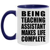Being Teaching Assistant Makes Life Complete - 11oz Accent Mug Purple