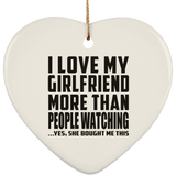 I Love My Girlfriend More Than People Watching - Heart Ornament
