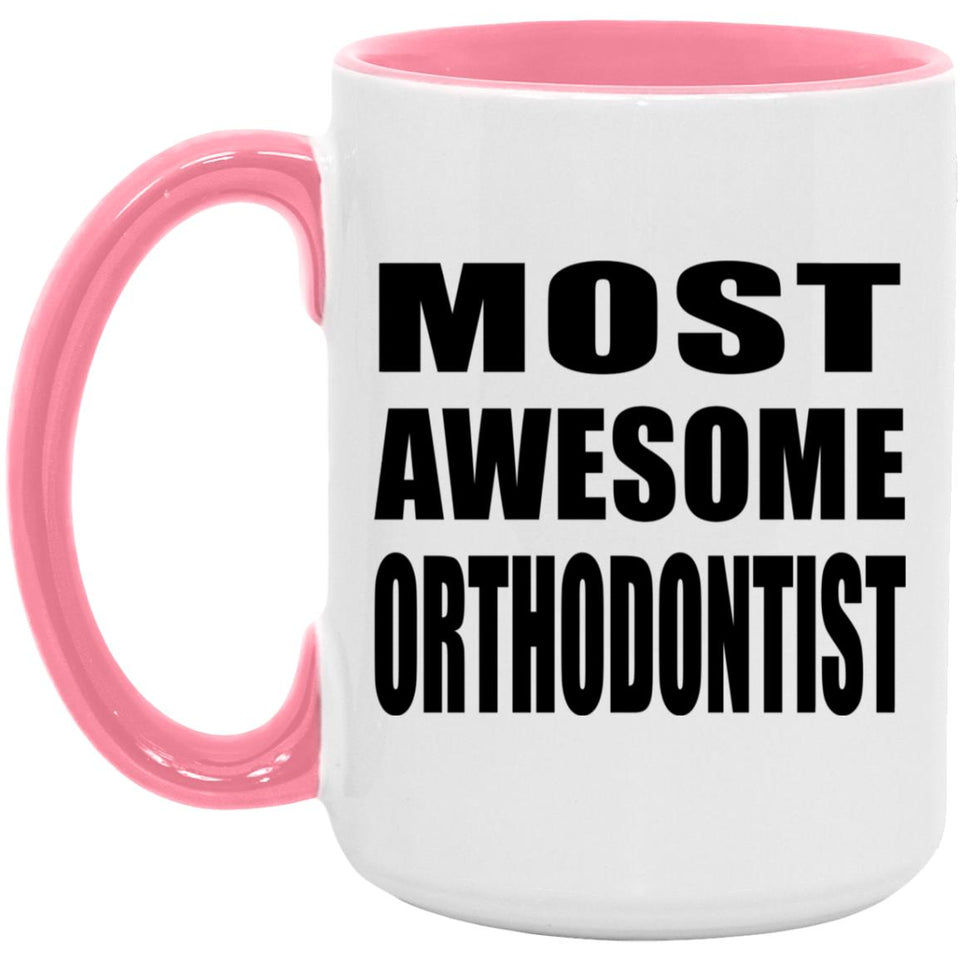 Most Awesome Orthodontist - 15oz Accent Mug Pink
