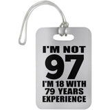 97th Birthday I'm Not 97 I'm 18 With 79 Years Experience - Luggage Bag Tag