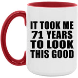 71st Birthday Took Me 71 Years To Look Good - 15oz Accent Mug Red