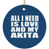All I Need Is Love And My Akita - Circle Ornament
