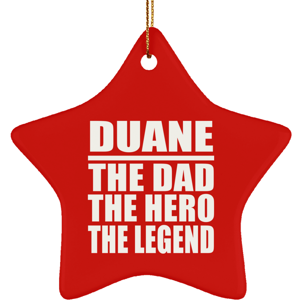 Duane The Dad The Hero The Legend - Star Ornament