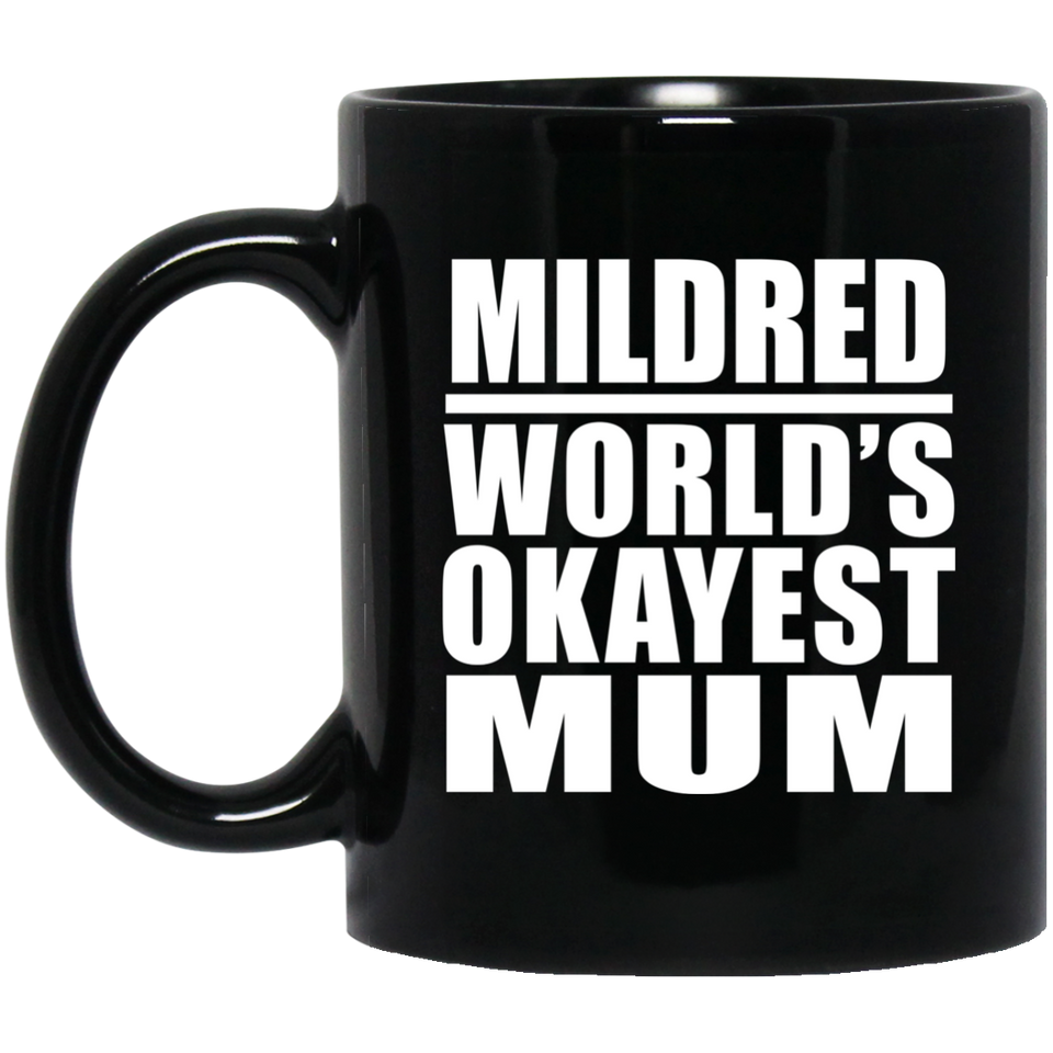 Mildred World's Okayest Mum - 11 Oz Coffee Mug Black