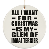 All I Want For Christmas Is My Glen Of Imaal Terrier - Circle Ornament