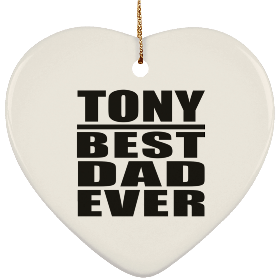 Tony Best Dad Ever - Heart Ornament