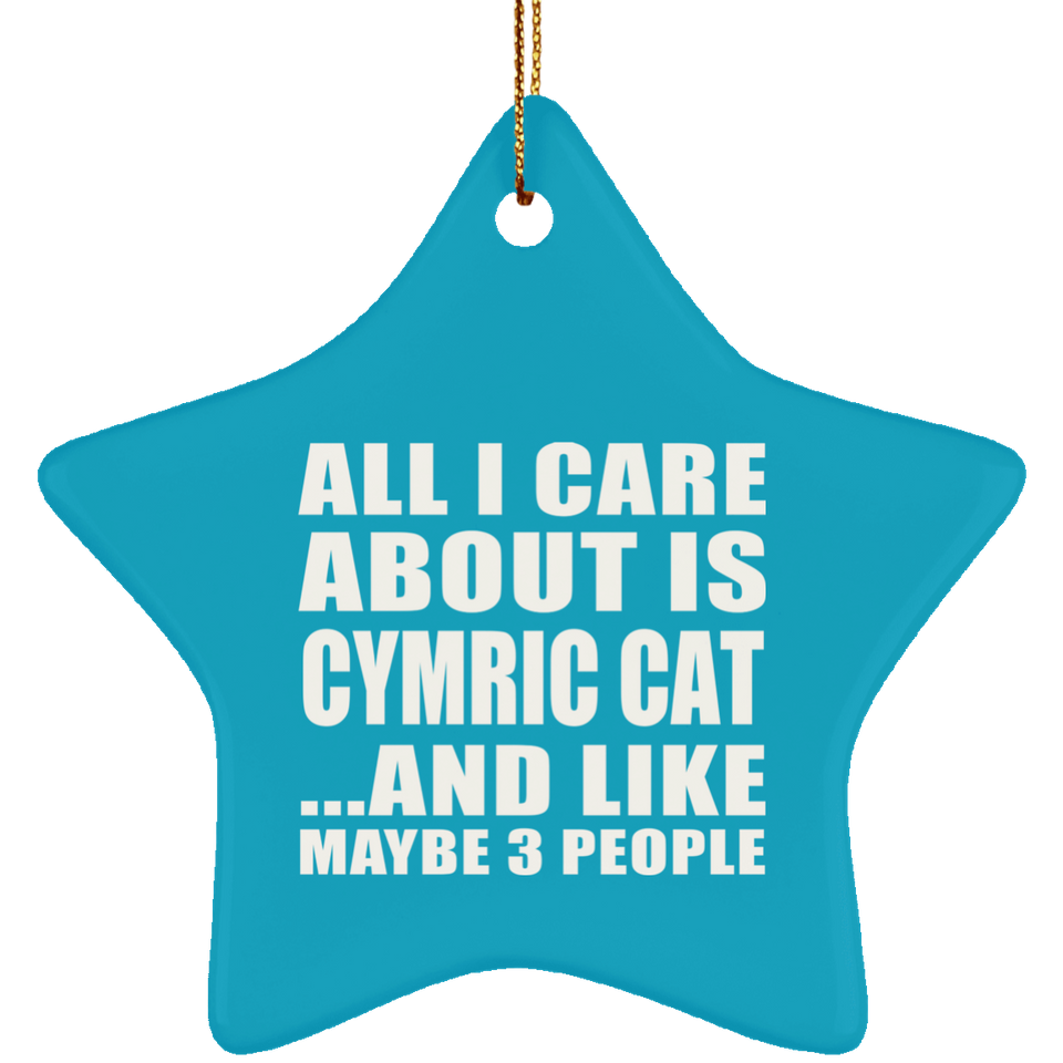 All I Care About Is Cymric Cat - Star Ornament