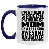 Proud Speech Pathologist Mom Of Awesome Daughter - 11oz Accent Mug Purple