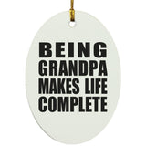 Being Grandpa Makes Life Complete - Oval Ornament