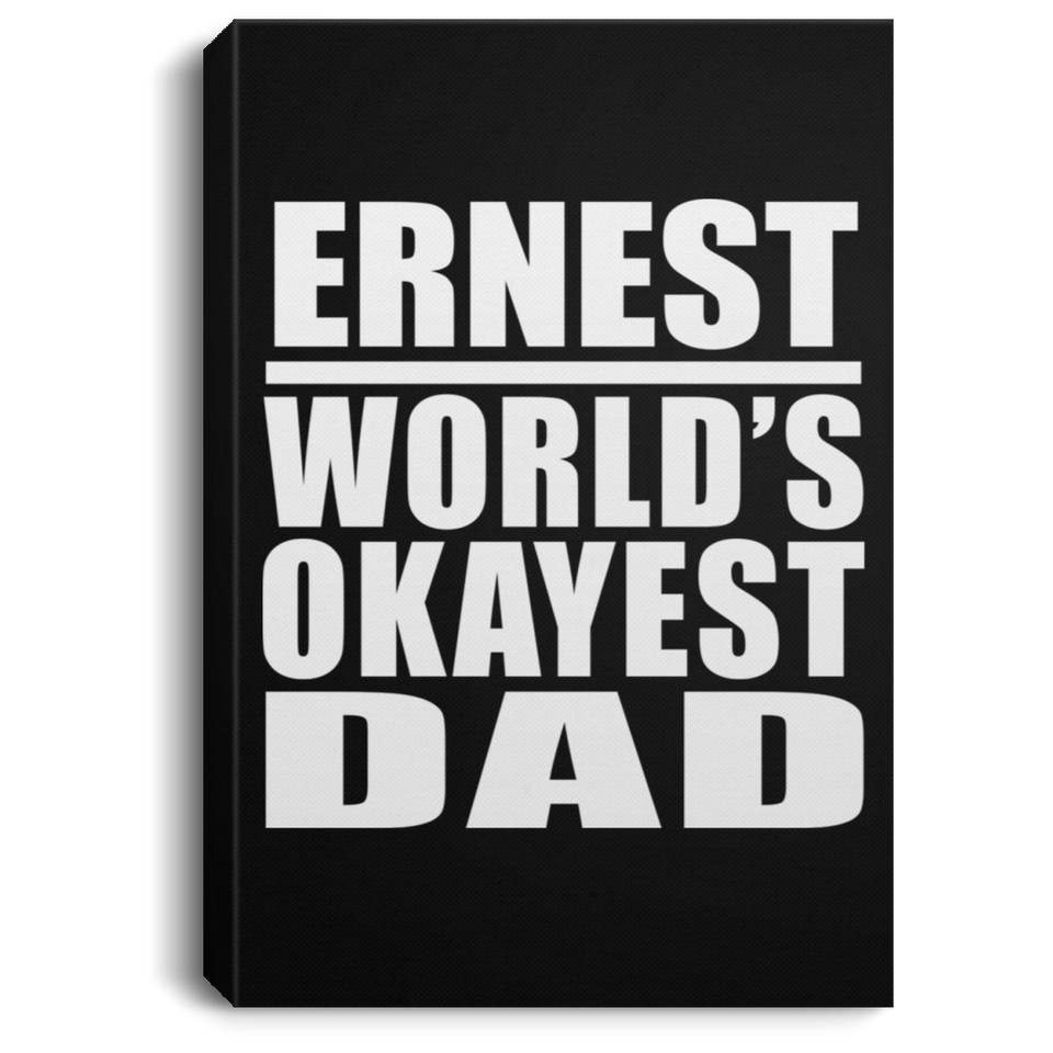 Ernest World's Okayest Dad - Canvas Portrait