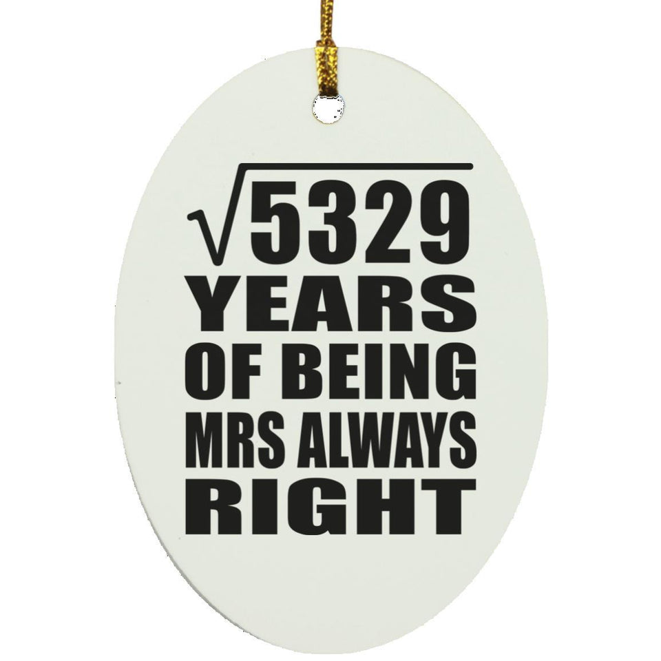 73rd Anniversary Square Root of 5329 Years Mrs Always Right - Oval Ornament