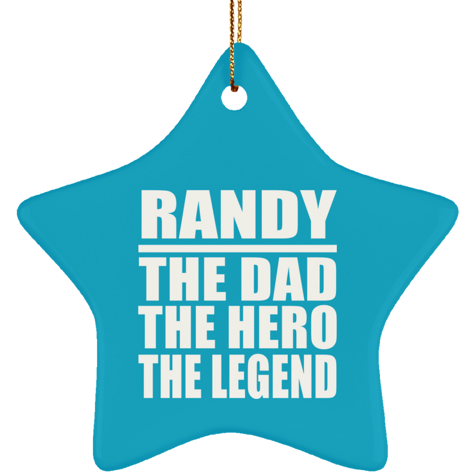 Randy The Dad The Hero The Legend - Star Ornament