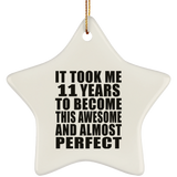 11th Birthday Took 11 Years To Become Awesome & Perfect - Star Ornament
