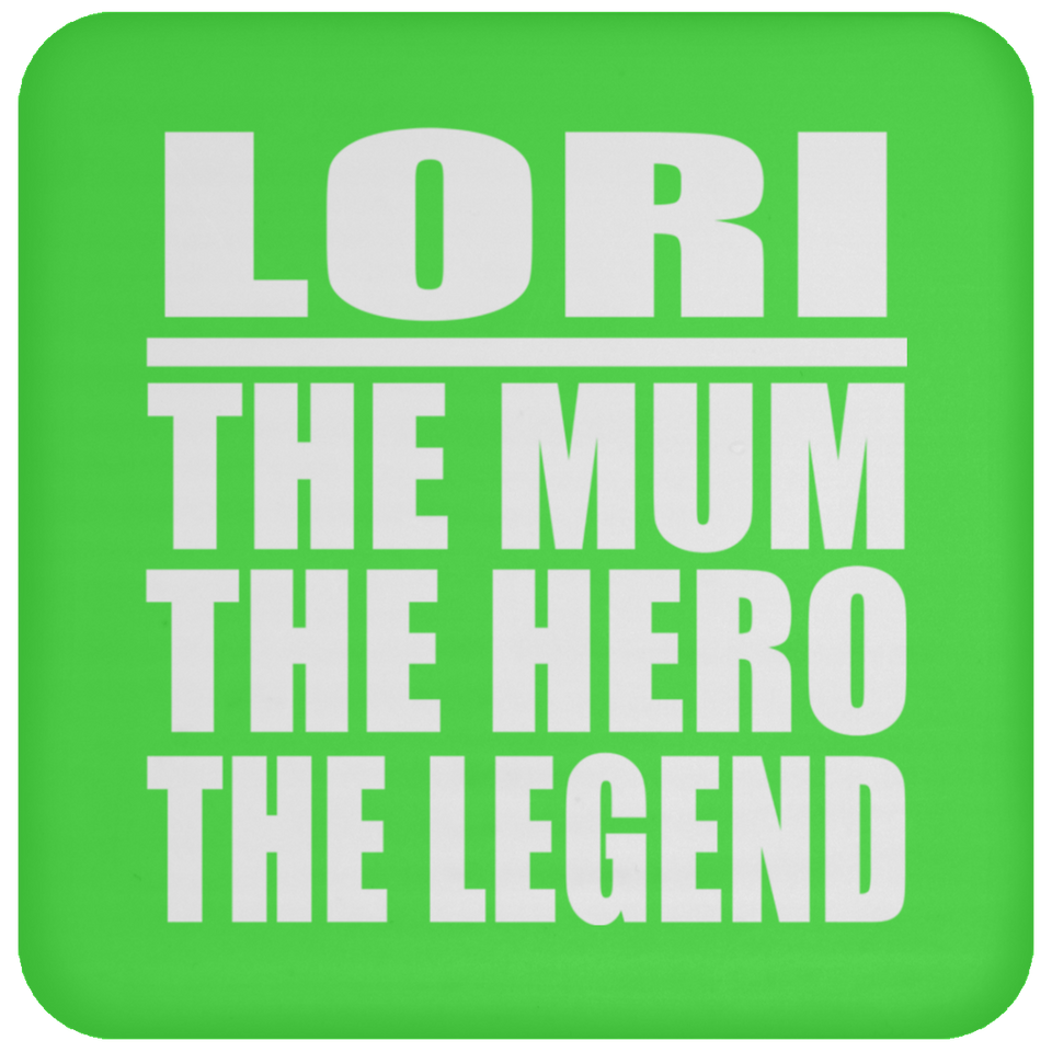 Lori The Mum The Hero The Legend - Drink Coaster
