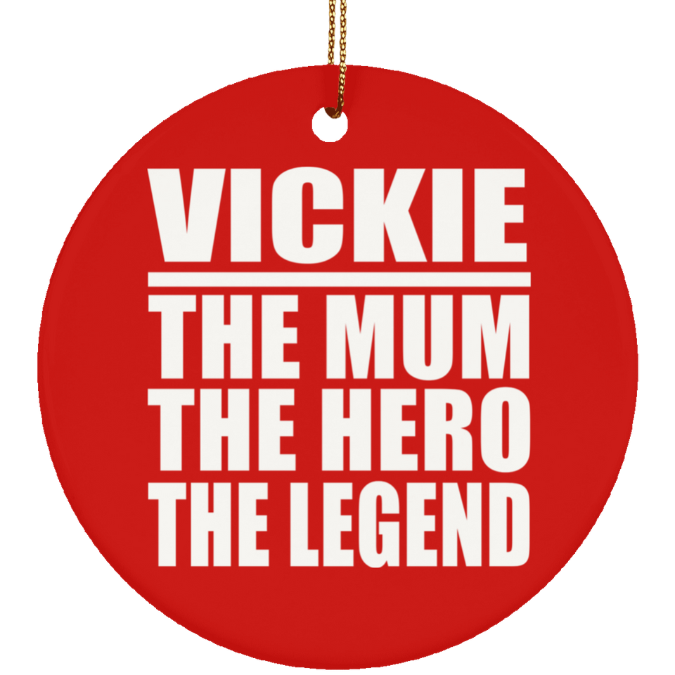 Vickie The Mum The Hero The Legend - Circle Ornament