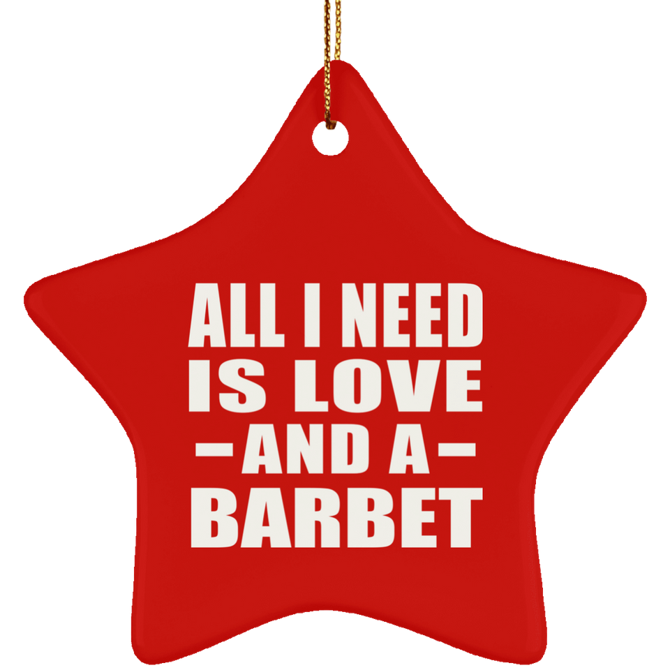 All I Need Is Love And A Barbet - Star Ornament